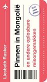 Pinnen in Mongolië en andere oplosbare reisongemakken - Liesbeth Rasker - 9789038804712