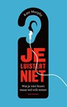 Je luistert niet - Kate Murphy - 9789038805702