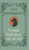 Vreugde heeft geen vat op mij - Lévi Weemoedt - 9789038815428