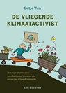 De vliegende klimaatactivist - Betje Ton - 9789038815985