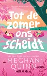 Tot de zomer ons scheidt - Meghan Quinn - 9789038817804