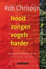 Nooit zongen vogels harder - Rob Chrispijn - 9789038893280