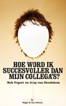 Hoe word ik succesvoller dan mijn collega's - Rob Urgert ; Joep van Deudekom - 9789038894089