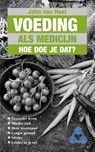 Voeding als medicijn - John van Heel - 9789038927237