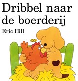 Dribbel naar de boerderij, Eric Hill -  - 9789041002549