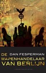 De wapenhandelaar van Berlijn - Dan Fesperman - 9789041417794