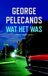 Wat het was - George Pelecanos - 9789041423603