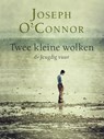 Twee kleine wolken en Jeugdig vuur - Joseph O'Connor - 9789041424532