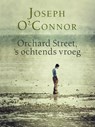 Orchard Street, 's ochtends vroeg - Joseph O'Connor - 9789041424556