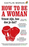 How to be a woman - Caitlin Moran - 9789041713100