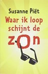 Waar ik loop schijnt de zon - PIËT, Susanne - 9789043015776