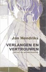 Verlangen en vertrouwen - Jan Hendriks - 9789043514484