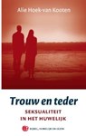 Trouw en teder - A. Hoek-van  Kooten - 9789043516426