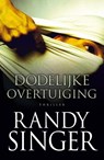 Dodelijke overtuiging - Randy Singer - 9789043519151