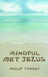 Mindful met Jezus - Philip Troost - 9789043522472