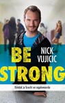 Be strong - Nick Vujicic - 9789043523394