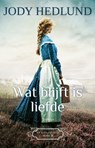 Wat blijft is liefde - Jody Hedlund - 9789043531153