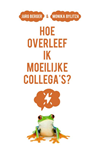 Hoe overleef ik moeilijke collega's? - Jörg Berger ; Monika Bylitza - 9789043532549