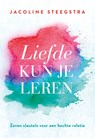 Liefde kun je leren - Jacoline Steegstra - 9789043533928