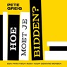 Hoe moet je bidden? - Pete Greig - 9789043535076
