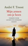 Mijn armen om je heen - André F. Troost - 9789043536639