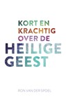 Kort en krachtig over de Heilige Geest - Ron van der Spoel - 9789043536714