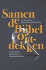 Samen de Bijbel ontdekken - Hylke Britstra ; Age Romkes ; Johannes Woudstra - 9789043537063