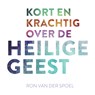 Kort en krachtig over de Heilige Geest - Ron van der Spoel - 9789043537445