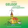 Geloof en een hoop zonnepanelen - Kees Posthumus - 9789043538183