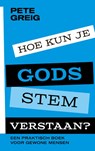 Hoe kun je Gods stem verstaan? - Pete Greig - 9789043538862