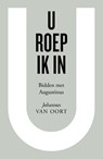 U roep ik in - Johannes van Oort - 9789043541107