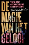 De magie van het geloof - Kees van Ekris - 9789043541954