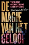 De magie van het geloof - Kees van Ekris - 9789043541961