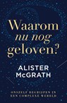 Waarom nu nog geloven? - Alister McGrath - 9789043542852