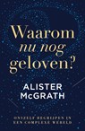 Waarom nu nog geloven? - Alister McGrath - 9789043542869