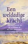 Een weldadige kracht - Kees van der Kooi - 9789043543163