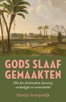 Gods slaafgemaakten - Martijn Stoutjesdijk - 9789043543859