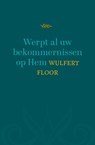 Werpt al uw bekommernissen op Hem - Wulfert Floor - 9789043545358