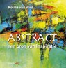Abstract,een bron van inspiratie - VLIET, Rolina van - 9789043913126