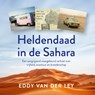 Heldendaad in de Sahara - Eddy van der Ley - 9789043928410