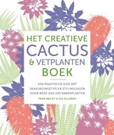 Het creatieve cactus en vetplanten boek, Zia Allaway ; Fran Bailey -  - 9789043930994