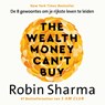 The Wealth Money Can't Buy - Robin Sharma - 9789043933902
