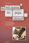 Ik wil mama en papa, allebei! - Ludo Driesen - 9789044128017