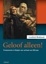 Geloof alleen! - Gottlieb Blokland - 9789044135350