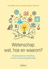 Wetenschap: wat, hoe en waarom? - Erik Weber ; Bert Leuridan ; Merel Lefevere - 9789044139129