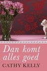 Dan komt alles goed - KELLY, Cathy - 9789044335262