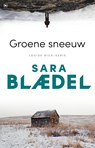 Groene sneeuw - Sara Blædel - 9789044365023