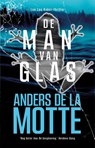 De man van glas - Anders de la Motte - 9789044368659