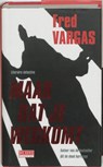 Maak dat je wegkomt - Fred Vargas - 9789044503425