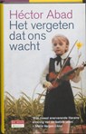 Het vergeten dat ons wacht - Hector Abad ; Héctor Abad - 9789044514995
